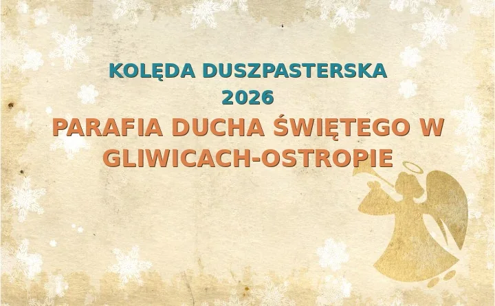 Parafia Ducha Świętego w Gliwicach-Ostropie – harmonogram kolęd (wizyt duszpasterskich) 2025/2026