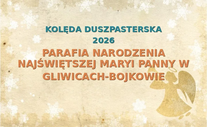 Parafia Narodzenia Najświętszej Maryi Panny w Gliwicach-Bojkowie – harmonogram kolęd (wizyt duszpasterskich) 2025/2026