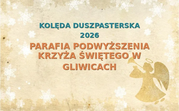 Parafia Podwyższenia Krzyża Świętego w Gliwicach – harmonogram kolęd (wizyt duszpasterskich) 2026