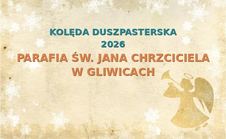 Parafia św. Jana Chrzciciela w Gliwicach – harmonogram kolęd (wizyt duszpasterskich) 2025/2026