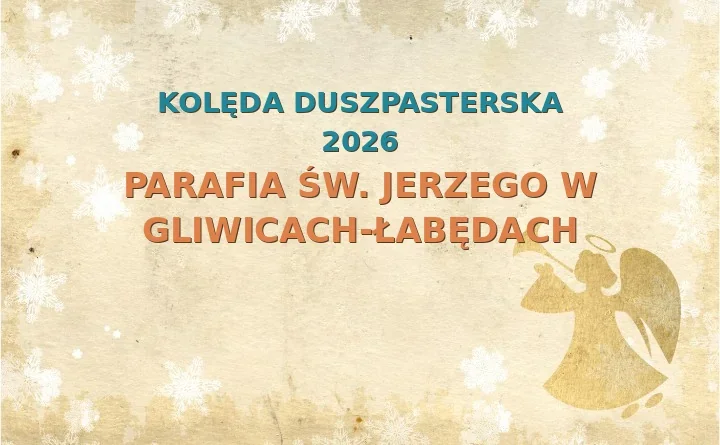 Parafia św. Jerzego w Gliwicach-Łabędach – harmonogram kolęd (wizyt duszpasterskich) 2025/2026