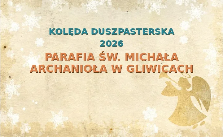 Parafia św. Michała Archanioła w Gliwicach – harmonogram kolęd (wizyt duszpasterskich) 2026