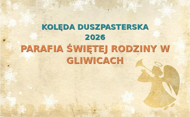 Parafia Świętej Rodziny w Gliwicach – harmonogram kolęd (wizyt duszpasterskich) 2026