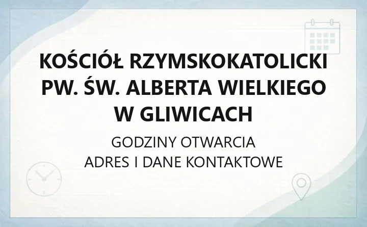 Kościół rzymskokatolicki pw. św. Alberta Wielkiego w Gliwicach - kontakt, sakramenty, historia