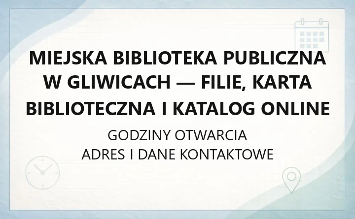 Miejska Biblioteka Publiczna w Gliwicach - filie, karta biblioteczna i katalog online