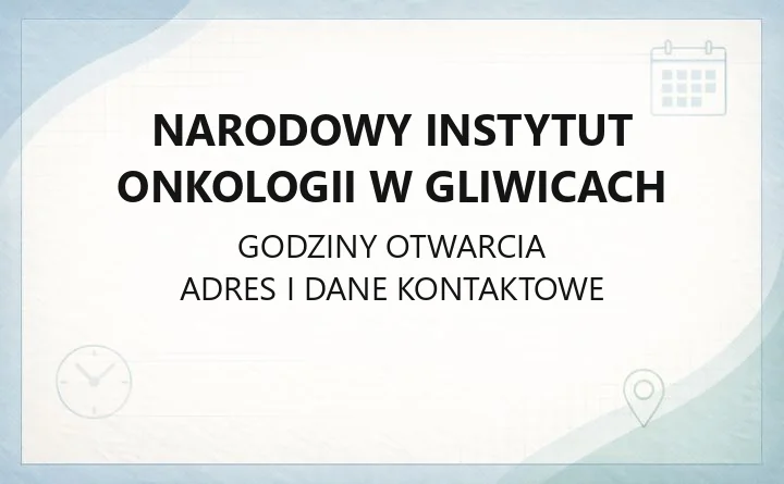 Narodowy Instytut Onkologii w Gliwicach - kontakt, poradnie, rejestracja