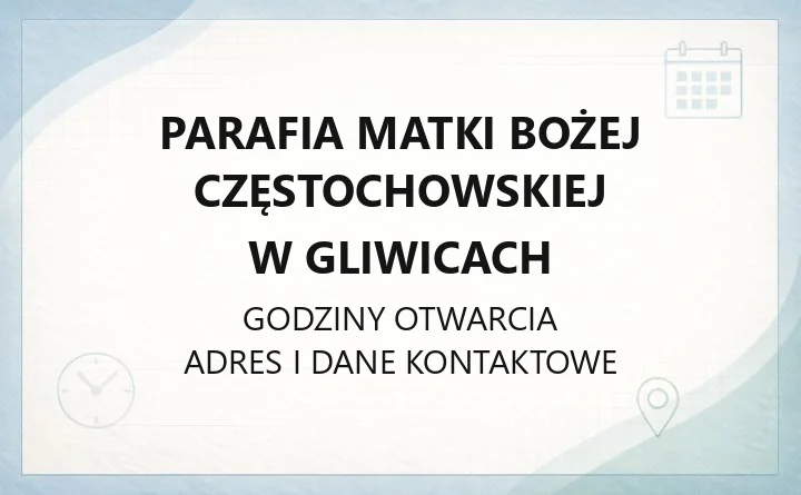 Parafia Matki Bożej Częstochowskiej w Gliwicach - kontakt, kancelaria, nabożeństwa