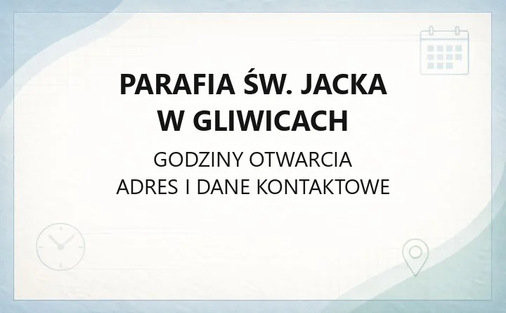 Parafia św. Jacka w Gliwicach - kontakt, sakramenty, terytorium