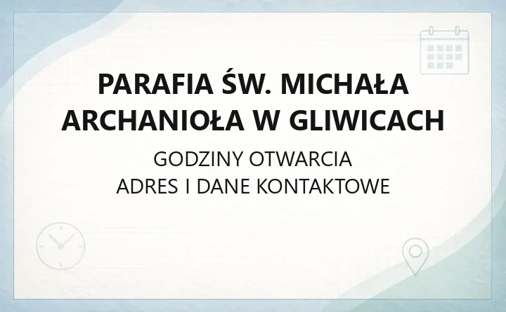 Parafia św. Michała Archanioła w Gliwicach - kontakt, historia, kancelaria