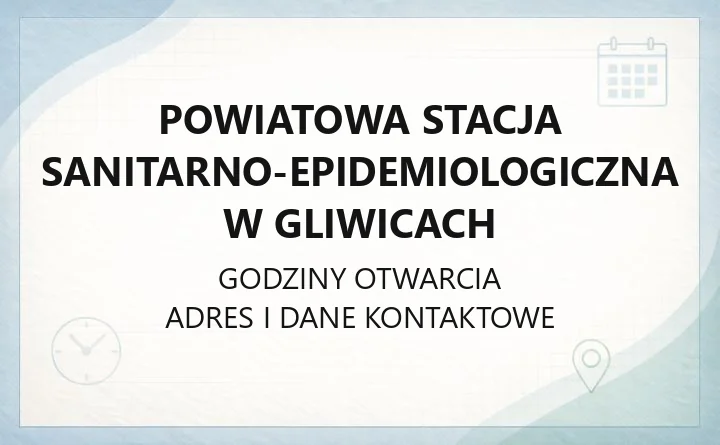 Powiatowa Stacja Sanitarno-Epidemiologiczna w Gliwicach - kontakt, badania, zgłoszenia