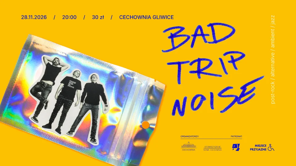 Grafika promocyjna wydarzenia BAD TRIP NOISE – koncert w Cechowni