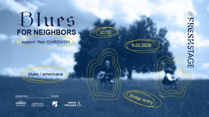 Grafika promocyjna wydarzenia Blues For Neighbors + Red. Chirowski w Cechowni (Gliwice)