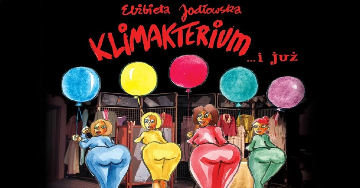 Grafika promocyjna wydarzenia Gliwice: Klimakterium ... i już – spektakl pełen humoru