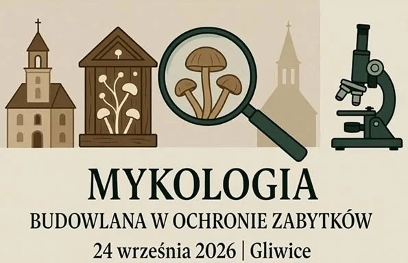 Grafika promocyjna wydarzenia Konferencja: Mykologia Budowlana w Ochronie Zabytków w Gliwicach