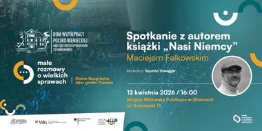 Grafika promocyjna wydarzenia Maciej Falkowski i „Nasi Niemcy” w Gliwicach – spotkanie autorskie w bibliotece
