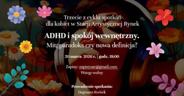 Grafika promocyjna wydarzenia Spotkanie Kobiet ADHD w Stacji Artystycznej RYNEK — czy spokój wewnętrzny to mit?